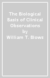 The Biological Basis of Clinical Observations