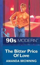 The Bitter Price Of Love (Mills & Boon Vintage 90s Modern)
