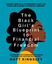 The Black Girl s Blueprint to Financial Freedom