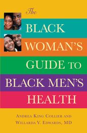 The Black Woman s Guide to Black Men s Health