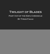 The Blade of Twlight: Part 1 and 2