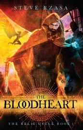 The Bloodheart: The Relic Cycle Book 1