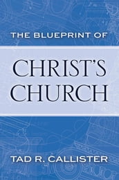 The Blueprint of Christ s Church