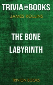 The Bone Labyrinth by James Rollins (Trivia-On-Books)