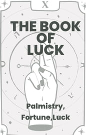 The Book Of Luck - Palmistry, Fortune, Luck