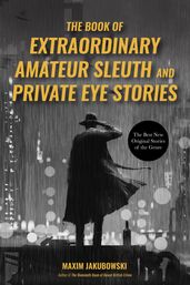 The Book of Extraordinary Amateur Sleuth and Private Eye Stories