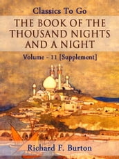 The Book of the Thousand Nights and a Night Volume 11 [Supplement]