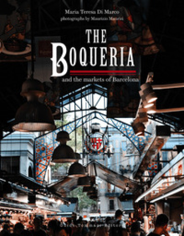 The Boqueria and the markets of Barcelona - Maria Teresa Di Marco