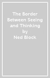 The Border Between Seeing and Thinking