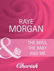 The Boss, The Baby And Me (Boardroom Brides, Book 1) (Mills & Boon Cherish)