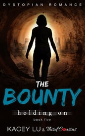 The Bounty - Holding On (Book 5) Dystopian Romance