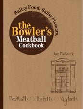 The Bowler s Meatball Cookbook