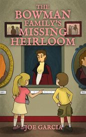 The Bowman Family s Missing Heirloom (a fantasy mystery full-length chapter books for kids)(Full Length Chapter Books for Kids Ages 6-12)