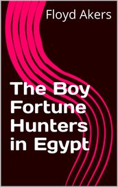 The Boy Fortune Hunters in Egypt