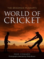 The Bradman Museum s World of Cricket