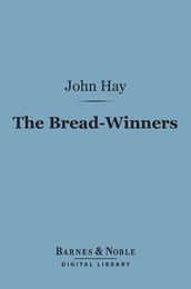 The Bread-Winners (Barnes & Noble Digital Library)