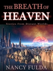 The Breath of Heaven: Stories from Distant Worlds