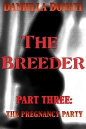 The Breeder: Part 3: The Pregnancy Party