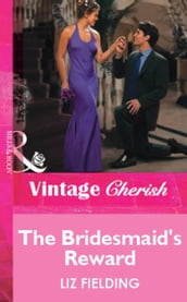The Bridesmaid s Reward (Mills & Boon Vintage Cherish)