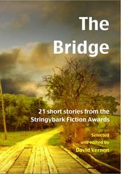 The Bridge: 21 Short Stories from the Stringybark Fiction Awards