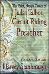 The Brief, Happy Career of Judas Talbot, Circuit Riding Preacher