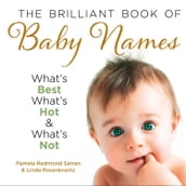 The Brilliant Book of Baby Names: What s best, what s hot and what s not