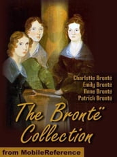 The Brontë Collection: Includes Jane Eyre, The Professor, Shirley, Villette, Wuthering Heights, Agnes Grey, Tenant Of Wildfell Hall, Cottage Poems And More. (Mobi Classics)