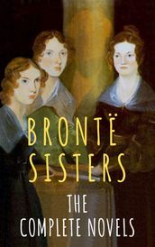 The Brontë Sisters: The Complete Novels