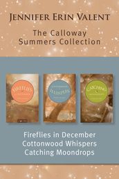 The Calloway Summers Collection: Fireflies in December / Cottonwood Whispers / Catching Moondrops