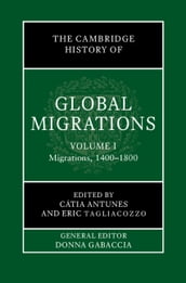 The Cambridge History of Global Migrations: Volume 1, Migrations, 14001800