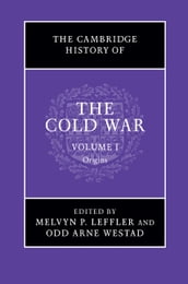 The Cambridge History of the Cold War: Volume 1, Origins
