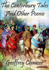 The Canterbury Tales: And Other Poems