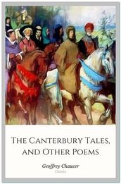 The Canterbury Tales, and Other Poems