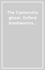 The Canterville ghost. Oxford bookworms library. Livello 2. Con CD Audio formato MP3. Con espansione online