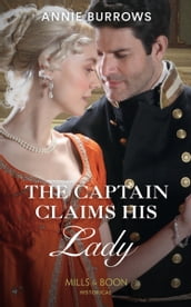 The Captain Claims His Lady (Mills & Boon Historical) (Brides for Bachelors, Book 3)