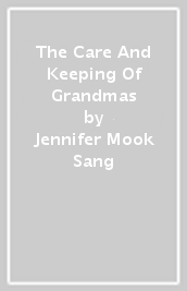 The Care And Keeping Of Grandmas