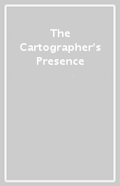 The Cartographer s Presence