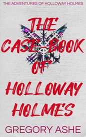 The Case-Book of Holloway Holmes