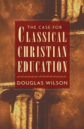 The Case for Classical Christian Education