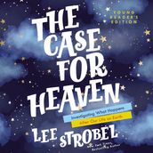 The Case for Heaven Young Reader s Edition