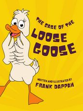 The Case of the Loose Goose