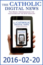 The Catholic Digital News 2016-02-20 (Special Issue: Pope Francis in Mexico)