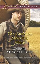 The Cattleman Meets His Match (Mills & Boon Love Inspired Historical)