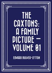 The Caxtons: A Family Picture Volume 01