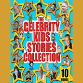 The Celebrity Kids Stories Collection - 10 Hours