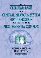 The Cellular Basis of Central Nervous System HIV-1 Infection and the AIDS Dementia Complex