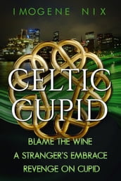 The Celtic Cupid Trilogy