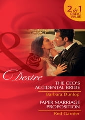 The Ceo s Accidental Bride / Paper Marriage Proposition: The CEO s Accidental Bride / Paper Marriage Proposition (Mills & Boon Desire)