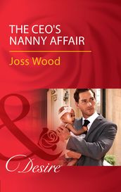 The Ceo s Nanny Affair (Mills & Boon Desire) (Billionaires and Babies, Book 86)