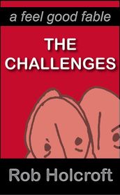 The Challenges (A Feel Good Fable)